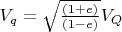 $V_q=\sqrt\frac{(1+e)}{(1-e)} V_Q$