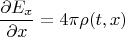 $$\frac{\partial E_x}{\partial x} = 4\pi \rho(t,x)$$