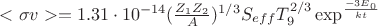 $<\sigma v> = 1.31\cdot10^{-14}  (\frac{Z_1Z_2}{A})^{1/3}S_{eff}T_9^{2/3}\exp^{\frac{-3E_0}{kt}}$