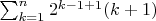 $\sum_{k=1}^{n}2^{k-1+1}(k+1)$