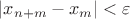 $|x_{n+m}-x_m| < \varepsilon$