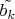 $\tilde{b_k}$