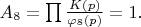$A_8=\prod\frac{K(p)}{\varphi_8(p)}=1.$