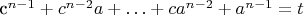 c^{n-1}+ c^{n-2}a + &hellip; + ca^{n-2} + a^{n-1} = t