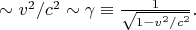 $\sim v^2/c^2\sim\gamma\equiv\tfrac{1}{\sqrt{1-v^2/c^2}}.$