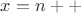 $x = n++$