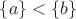 $\{a\}<\{b\}$