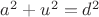 $a^2+u^2=d^2$