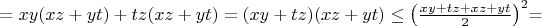 $=xy(xz+yt)+tz(xz+yt)=(xy+tz)(xz+yt)\leq\left(\frac{xy+tz+xz+yt}{2}\right)^2$=