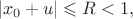 $$|x_0+u|\leqslant R<1,$$ $$|x_0+u|\leqslant R<1,$$