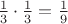 $\frac{1}{3} \cdot  \frac{1}{3}=\frac{1}{9}$