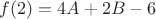 $f(2)=4A+2B-6$