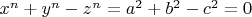 $x^n+y^n-z^n=a^2+b^2-c^2=0$
