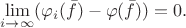 $$\lim_{i\to\infty} (\varphi_i(\bar f) - \varphi(\bar f)) = 0.$