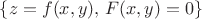 $\left\lbrace z=f(x,y), \, F(x,y)=0\right\rbrace $