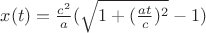 $x(t)=\frac{c^2}{a}(\sqrt{1+(\frac{a t}{c})^2}-1)$