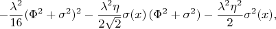 $$-\dfrac{\lambda^2}{16}(\Phi^2+\sigma^2)^2-\dfrac{\lambda^2\eta}{2\sqrt{2}}\sigma(x)\,(\Phi^2+\sigma^2)-\dfrac{\lambda^2\eta^2}{2}\sigma^2(x),$$