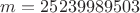 $m=25239989503$