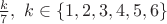 $\frac{k}7, \ k\in\{1,2,3,4,5,6\}$
