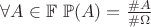 $\forall A \in \mathbb{F} \ \mathbb{P}(A) = \frac{\#A}{\#\Omega}$