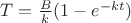 $T=\frac B k(1-e^{-kt})$
