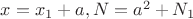 $x=x_1 + a, N = a^2 + N_1$