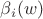 $\beta_i(w)$