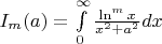 $I_m(a)=\int\limits_{0}^{\infty}\frac{\ln^{m} x}{x^2 + a^2}dx$