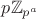 $p\mathbb Z_{p^a}$