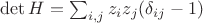 $\det H = \sum_{i, j} z_i z_j (\delta_{ij} - 1)$