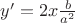 $y' = 2x\frac b {a^2}$