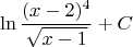 $$\ln\frac{(x-2)^4}{\sqrt{x-1}}+C$$