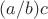 $(a/b)c$