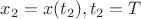 $x_2=x(t_2), t_2=T$