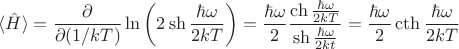 $$\langle \hat H\rangle=\frac{\partial}{\partial(1/kT)}\ln\left(2\sh \frac{\hbar\omega}{2kT}\right)=\frac{\hbar\omega}{2}\frac{\ch \frac{\hbar\omega}{2kT}}{\sh\frac{\hbar\omega}{2kt}}=\frac{\hbar\omega}{2}\cth\frac{\hbar\omega}{2kT}$$