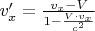 $v'_x =\frac{v_x-V}{1- \frac{V\cdot v_x}{c^2}}$