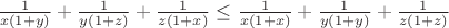 $\frac { 1 }{ x(1+y) } +\frac { 1 }{ y(1+z) } +\frac { 1 }{ z(1+x) }  \le \frac { 1 }{ x(1+x) } +\frac { 1 }{ y(1+y) } +\frac { 1 }{ z(1+z) } $