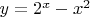 $y=2^x-x^2$