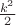 $\frac{k^2}{2}$