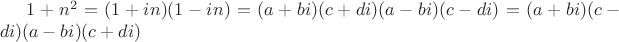 $1+n^2=(1+in)(1-in)=(a+bi)(c+di)(a-bi)(c-di)=(a+bi)(c-di)(a-bi)(c+di)$