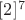 $[2]^7$