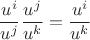 $$\frac{u^i}{u^j} \frac{u^j}{u^k} = \frac{u^i}{u^k}$$