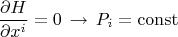 $$\frac{\partial H}{\partial x^i} = 0 \, \to \, P_i = \operatorname{const}$$