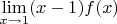 $\lim\limits_{x \to 1} (x-1)f(x)$
