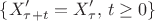 $$\{X'_{\tau+t}=X'_\tau,\,t\ge 0\}$$ $$\{X'_{\tau+t}=X'_\tau,\,t\ge 0\}$$