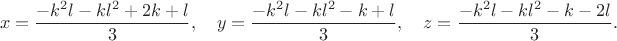 $$
x=\frac{-k^2l-kl^2+2k+l}{3}, \quad y=\frac{-k^2l-kl^2-k+l}{3}, \quad z=\frac{-k^2l-kl^2-k-2l}{3}.
$$