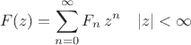 $$F(z)=\sum^{\infty}_{n=0} F_n \, z^n \quad |z| < \infty$$