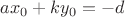 $ ax_0  + ky_0  =  - d $