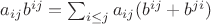 $a_{ij}b^{ij}=\sum_{i\le j}a_{ij}(b^{ij}+b^{ji})$