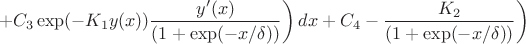 $$\left. \left. +C_3 \exp(-K_1 y(x)) \frac{y'(x)}{(1+\exp(-x/\delta))} \right) dx  + C_4 - \frac{K_2}{(1+\exp(-x/\delta))}\right )$$